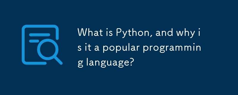 What is Python, and why is it a popular programming language?-Python ...