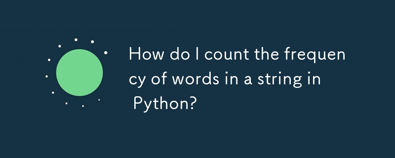 How do I count the frequency of words in a string in Python?