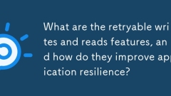 What are the retryable writes and reads features, and how do they improve application resilience?