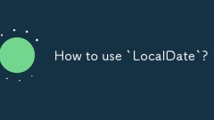 How to use `LocalDate`?