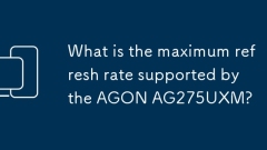 What is the maximum refresh rate supported by the AGON AG275UXM?