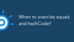 When to override equals and hashCode?