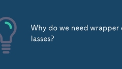 Why do we need wrapper classes?