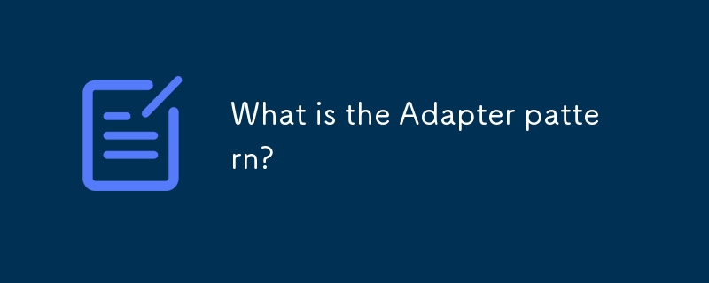 Was ist das Adaptermuster?