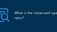 What is the instanceof operator?