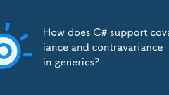 C#はジェネリックの共分散と違反をどのようにサポートしていますか?
