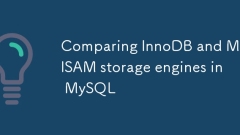 Comparaison des moteurs de stockage InnoDB et Myisam dans MySQL