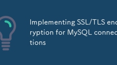 Implementing SSL/TLS encryption for MySQL connections