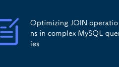 Optimisation des opérations de jointure dans des requêtes MySQL complexes