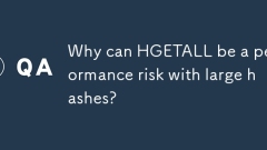 Mengapa Hgetall boleh menjadi risiko prestasi dengan hash besar?