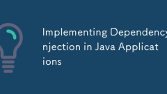 Implementing Dependency Injection in Java Applications