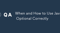 When and How to Use Java Optional Correctly