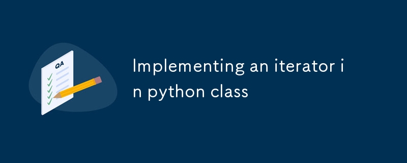 Pythonクラスでイテレーターを?qū)g裝します