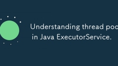 Understanding thread pools in Java ExecutorService.