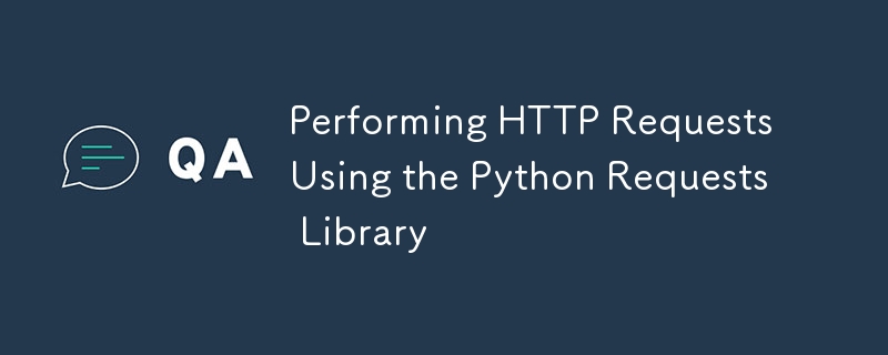 Effectuer des demandes HTTP à l'aide de la bibliothèque de requêtes Python