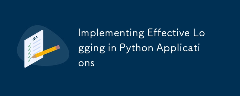Pythonアプリケーションに効果的なロギングを?qū)g裝します