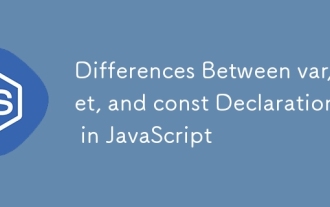 Differences Between var, let, and const Declarations in JavaScript