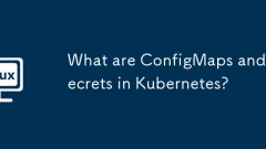 What are ConfigMaps and Secrets in Kubernetes?