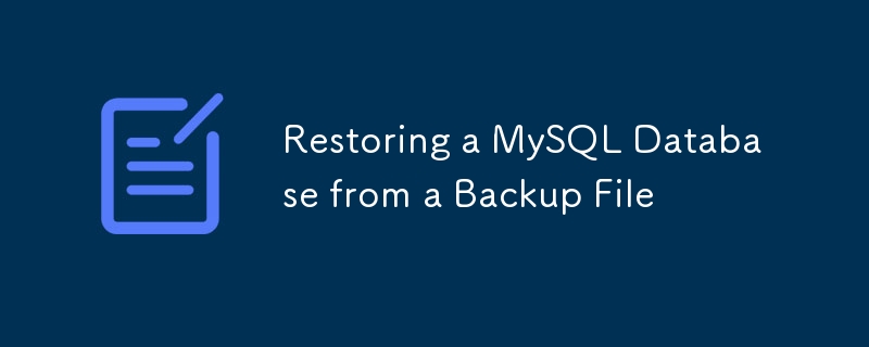 Restauration d'une base de données MySQL à partir d'un fichier de sauvegarde