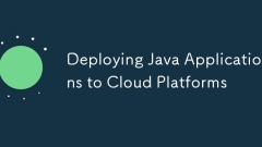 Deploying Java Applications to Cloud Platforms
