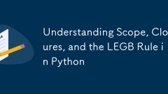 了解python中的範圍,封閉和LEGB規則