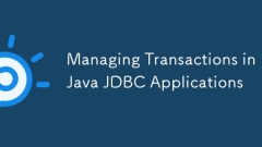 Managing Transactions in Java JDBC Applications
