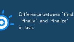 Difference between `final`, `finally`, and `finalize` in Java.