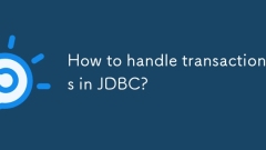 How to handle transactions in JDBC?