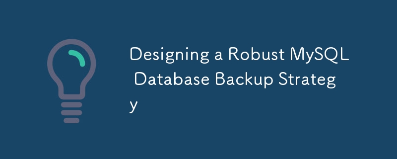 Concevoir une stratégie de sauvegarde de la base de données MySQL robuste