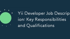Yii Developer Job Description: Key Responsibilities and Qualifications