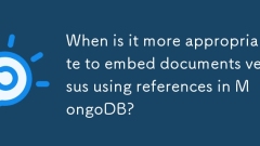 When is it more appropriate to embed documents versus using references in MongoDB?
