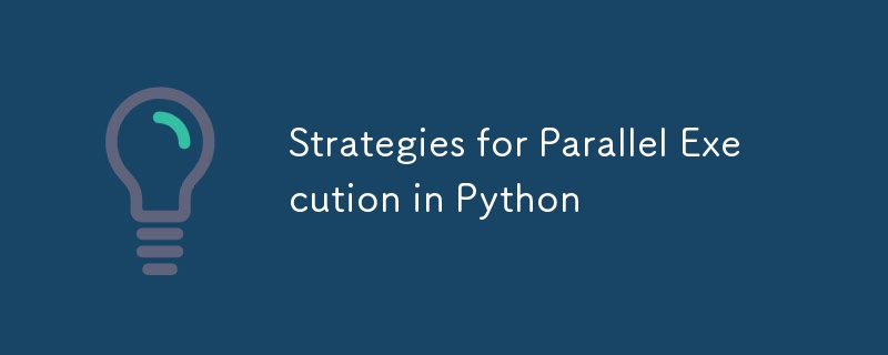 Strategien für die parallele Ausführung in Python