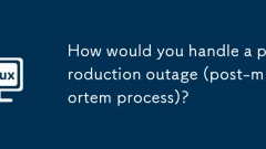 Comment géreriez-vous une panne de production (processus post mortem)?