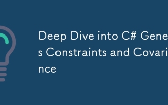 Deep Dive into C# Generics Constraints and Covariance