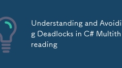 Understanding and Avoiding Deadlocks in C# Multithreading