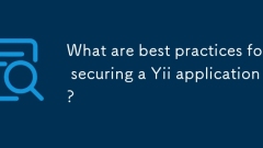 Was sind Best Practices für die Sicherung einer YII -Anwendung?