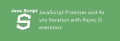 JavaScript Promises and Async Iteration with Async Generators