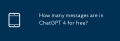 Combien de messages y a-t-il gratuitement dans Chatgpt 4?