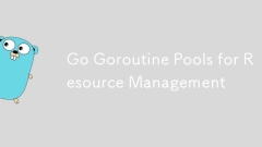 Gehen Sie Goroutine -Pools für das Ressourcenmanagement
