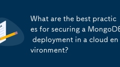 What are the best practices for securing a MongoDB deployment in a cloud environment?