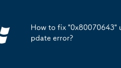 Comment corriger '0x80070643' Erreur de mise à jour?