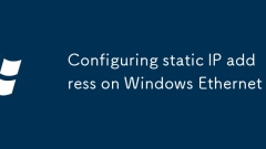 Configuration de l'adresse IP statique sur Windows Ethernet