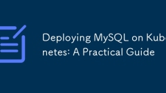 在Kubernetes上部署MySQL:實用指南