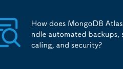 MongoDB地图集如何处理自动备份,缩放和安全性?