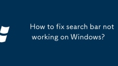 Comment réparer la barre de recherche ne fonctionnant pas sur Windows?