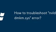 Comment dépanner l'erreur 'nvlddmkm.sys'?
