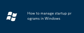 How to manage startup programs in Windows