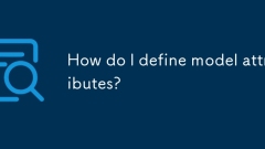 Comment définir les attributs du modèle?