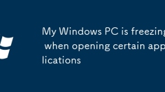 My Windows PC is freezing when opening certain applications