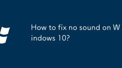 How to fix no sound on Windows 10?